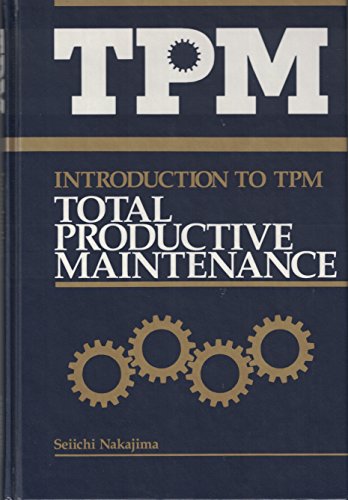 Introduction to TPM: Total Productive Maintenance (Preventative Maintenance Series)