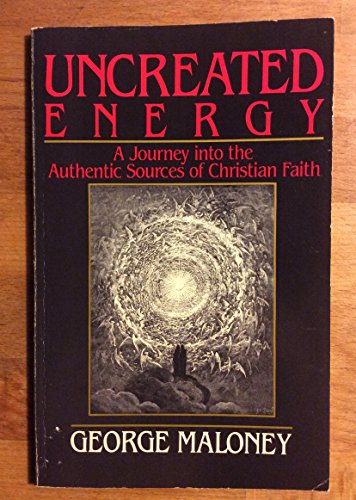 Uncreated Energy: A Journey into the Authentic Sources of Christian Faith