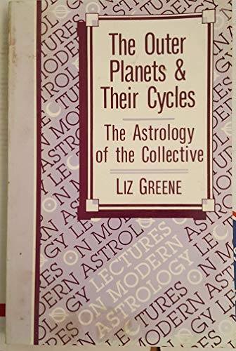 The Outer Planets and Their Cycles: The Astrology of the Collective