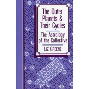 The Outer Planets and Their Cycles: The Astrology of the Collective