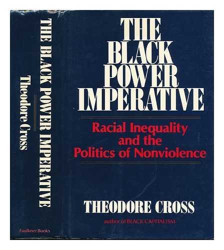 The Black power imperative: Racial inequality and the politics of nonviolence