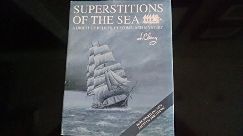 Superstitions of the Sea: A Digest of Beliefs, Customs, and Mystery