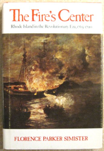 The fire's center: Rhode Island in the Revolutionary era, 1763-1790
