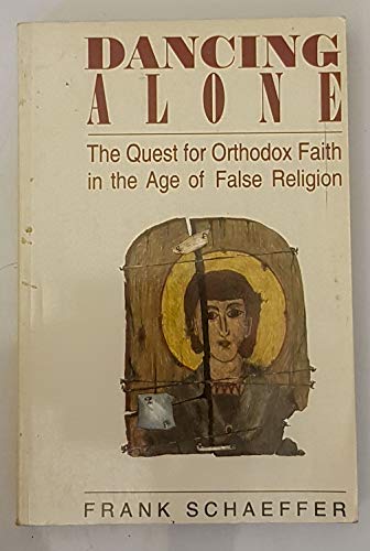 Dancing Alone: The Quest for Orthodox Faith in the Age of False Religion