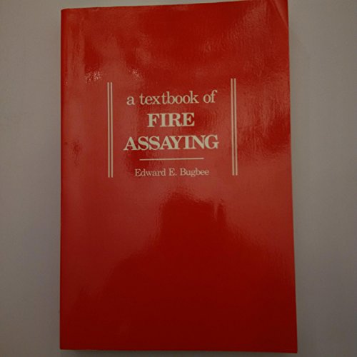 A textbook of fire assaying