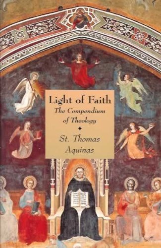 Light of Faith: The Compendium of Theology (Aquinas)