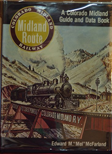 The Midland Route: A Colorado Midland Guide and Data Book