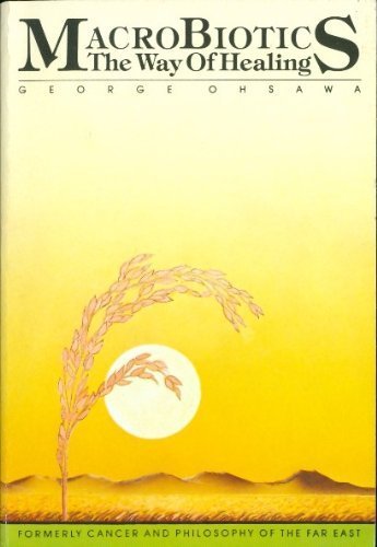 Macrobiotics: The Way of Healing