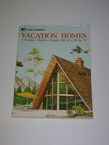 Vacation homes: A-frames, chalets, designs 480 to 3,238 sq. ft