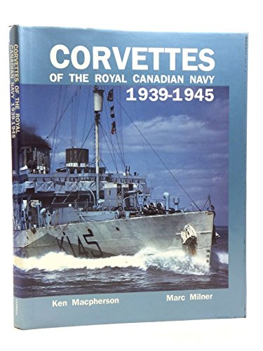 Corvettes of the Royal Canadian Navy: 1939-1945