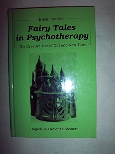 Fairy Tales in Psychotherapy: The Creative Use of Old and New Tales (English and German Edition)