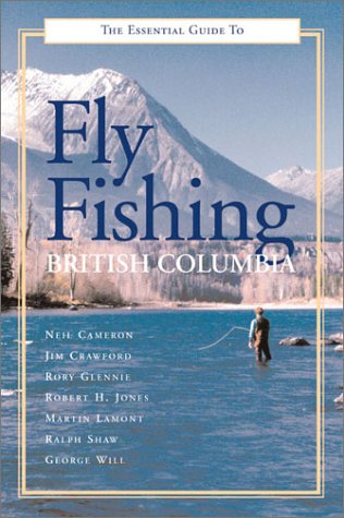 The Essential Guide to Fly Fishing in British Columbia