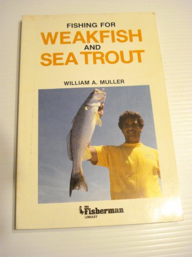 Fishing for Weakfish and Sea Trout (The Fisherman Library)