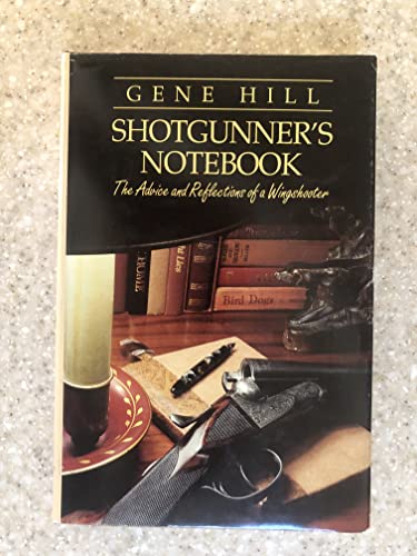 Shotgunner's Notebook: The Advice and Reflections of a Wingshooter