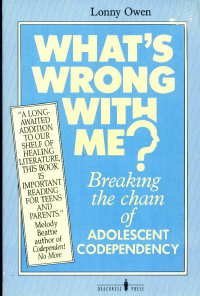 What's Wrong With Me?: Breaking the Chain of Adolescent Codependency