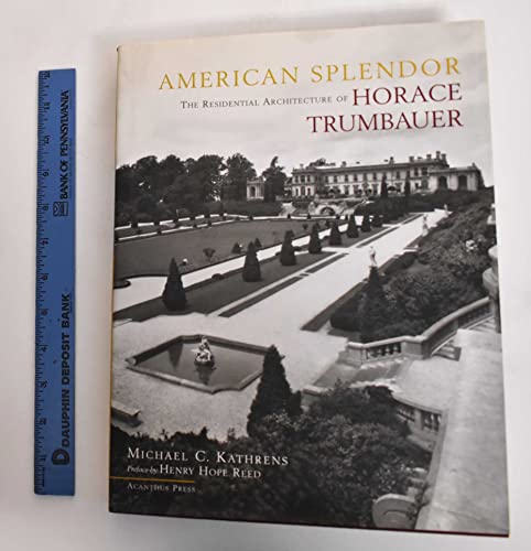 American Splendor: The Residential Architecture of Horace Trumbauer