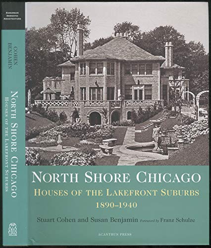North Shore Chicago: Houses of the Lakefront Suburbs, 1890-1940 (Suburban Domestic Architecture Series)