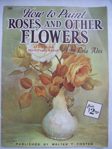 Roses and Other Flowers (How to Draw and Paint series #130)