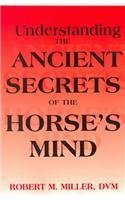 Understanding the Ancient Secrets of the Horse's Mind