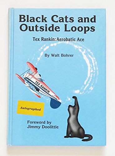Black Cats and Outside Loops: Tex Rankin : Aerobatic Ace