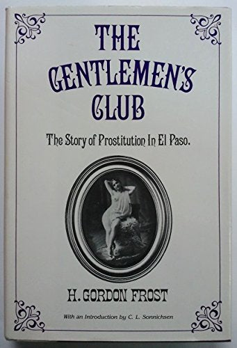 Gentlemen's Club: The Story of Prostitution in El Paso