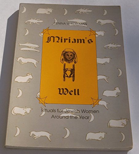 Miriam's Well: Rituals for Jewish Women Around the Year