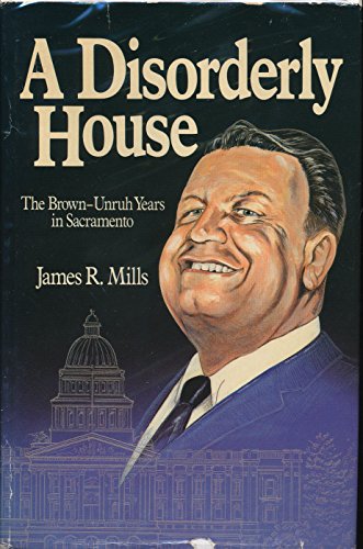 A Disorderly House: The Brown-Unruh Years in Sacramento
