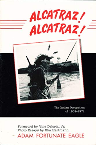 Alcatraz! Alcatraz!: The Indian Occupation of 1969-1971 (California Indian Series)
