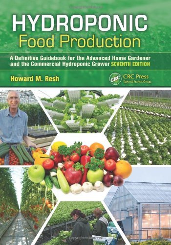 Hydroponic Food Production: A Definitive Guidebook for the Advanced Home Gardener and the Commercial Hydroponic Grower, Sixth Edition