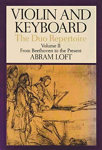 Violin and Keyboard: The Duo Repertoire: From Beethoven to the Present, Volume II (Amadeus)
