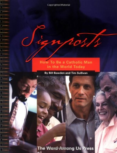 Signposts: How to Be a Catholic Man in the World Today