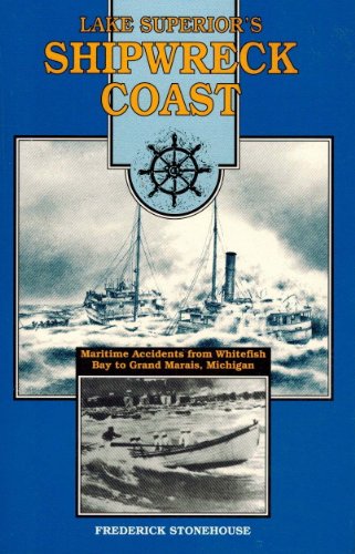 Cover of Lake Superior's Shipwreck Coast: A Survey of Maritime Accidents from Whitefish Bay's Point Iroquois to Grand Marais, Michigan by Frederick Stonehouse, paperback Book