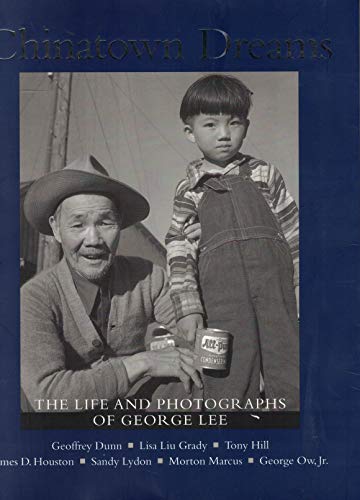 Chinatown Dreams: The Life and Photographs of George Lee