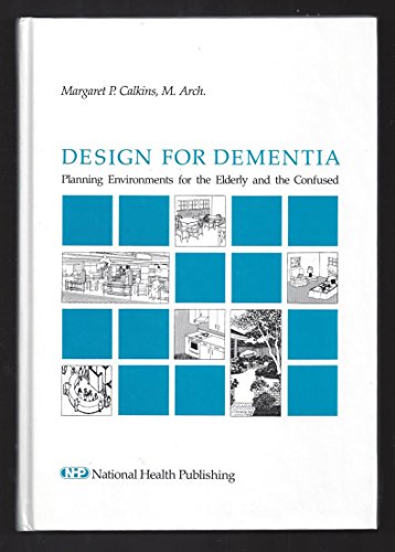 Design for Dementia: Planning Environments for the Elderly and the Confused