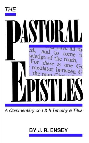 The Pastoral Epistles: A Commentary on I and II Timothy and Titus