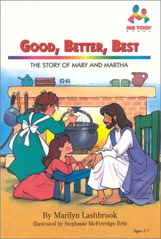 Good, Better, Best: The Story of Mary and Martha (Me Too!)