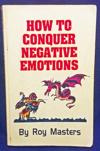 How to Conquer Negative Emotions