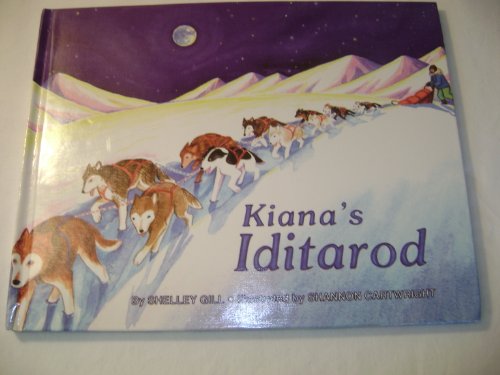 Cover of Kiana's Iditarod by Gill, Shelley, hardcover Book