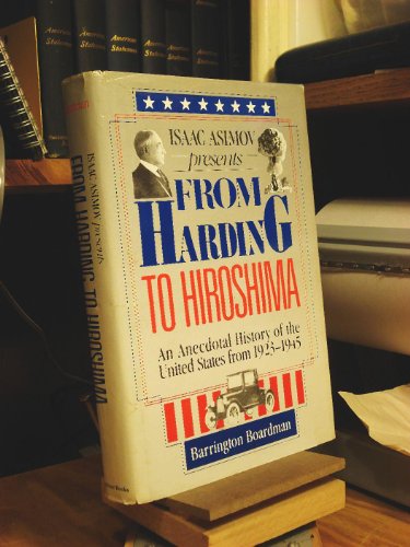 Isaac Asimov Presents from Harding to Hiroshima: An Anecdotal History of the United States from 1923 to 1945 Based on Little-Known Facts and the Live