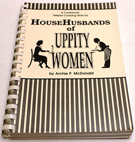 A Cookbook: Helpful Cooking Hints for Househusbands of Uppity Women