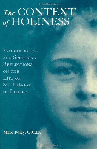 The Context of Holiness: Psychological and Spiritual Reflections on the Life of St. Therese of Lisieux
