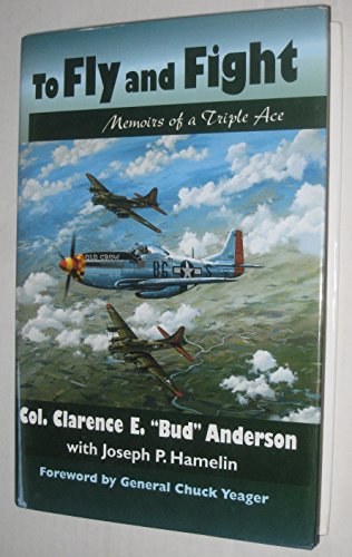 To Fly and Fight: Memoirs of a Triple Ace