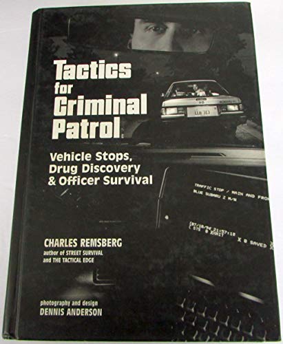 Tactics for Criminal Patrol: Vehicle Stops, Drug Discovery and Officer Survival