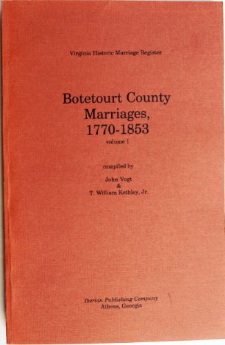 Botetourt County Marriages, 1770-1853 (Virginia Historic Marriage Register Series)