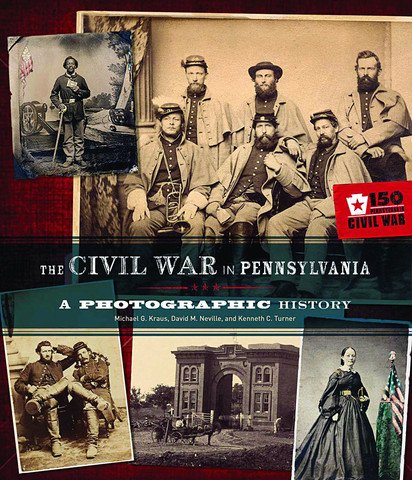 The Civil War in Pennsylvania: A Photographic History