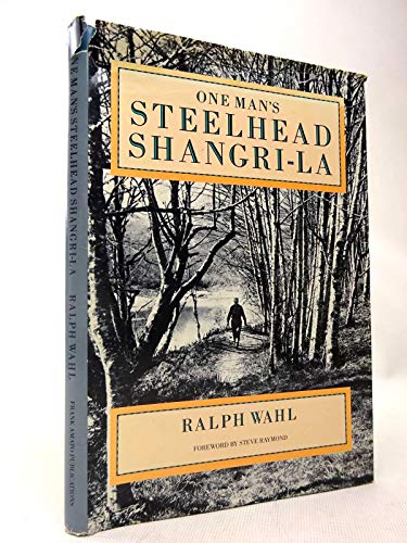 One Man's Steelhead Shangri LA