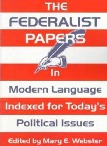 The Federalist Papers In Modern Language: Indexed for Today's Political Issues