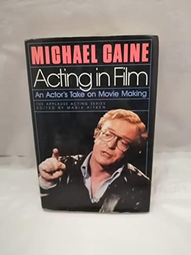 Acting in Film: An Actor's Take on Movie Making (Applause Acting Series)