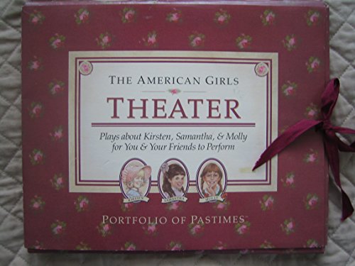 Theater: Plays About Kirsten, Samantha, and Molly for You and Your Friends to Perform (American Girl Collection)