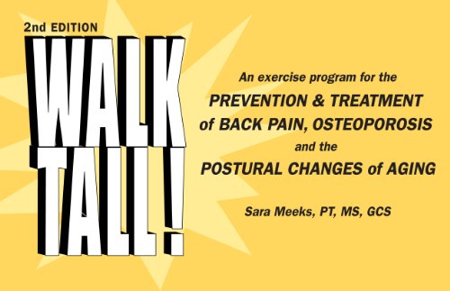 Walk Tall! An Exercise Program for the Prevention & Treatment of Back Pain, Osteoporosis and the Postural Changes of Aging, 2nd Edition